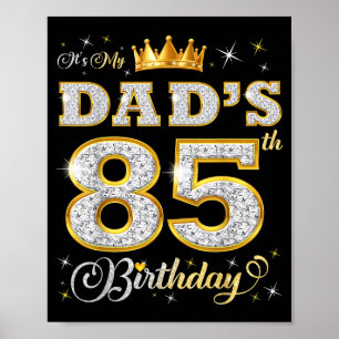 Its My Dads 85th Birthday 85 Years Old Fathers Bir Poster