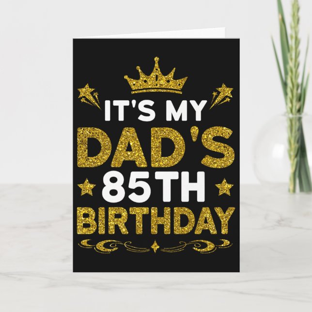 Its My Dads 85th Birthday Happy Birthday 85 Years  Card (Front)
