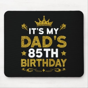 Its My Dads 85th Birthday Happy Birthday 85 Years  Mouse Pad