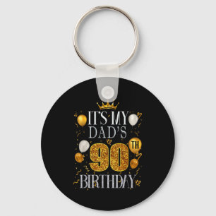 Its My Dads 90th Birthday Happy Birthday 90 Years Keychain