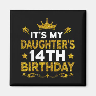 Its My Daughters 14th Birthday Happy Birthday 14 Y Magnet