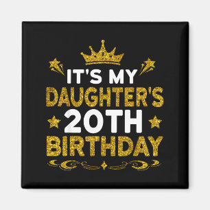 Its My Daughters 20th Birthday Happy Birthday 20 Y Magnet