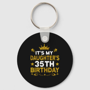 Its My Daughters 35th Birthday Happy Birthday 35 Y Keychain