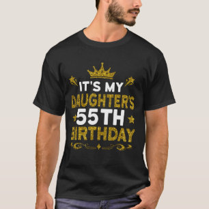 It's My Daughter's 55th Birthday Happy Birthday 55 T-Shirt