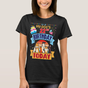 It's My Dog's 22nd Birthday Today 22 Years Old Hap T-Shirt