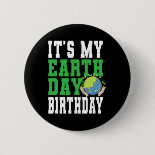 It's My Earth Day Birthday - Earth Care Awareness 2 Inch Round Button