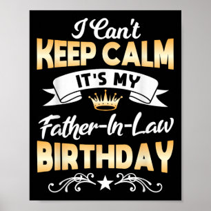 It's My Father-in-law Birthday Shirt I Can't Keep  Poster