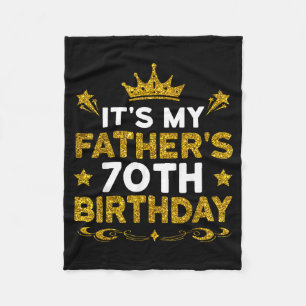 Its My Fathers 70th Birthday Happy Birthday 70 Yea Fleece Blanket