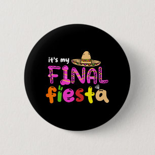 It's My Final Fiesta Mexico Bachelorette Party Mex 2 Inch Round Button
