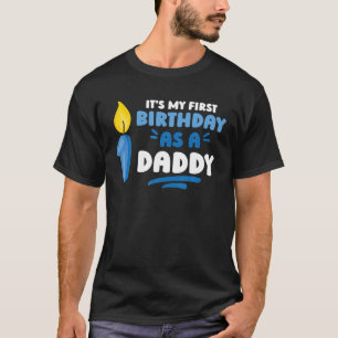 It's My First Birthday As A Daddy Party Dad Father T-Shirt