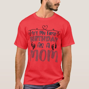 Its My First Birthday As A Mom Mommy Party Mother T-Shirt