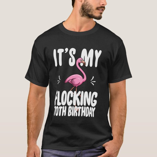 Its My Flocking 70th Birthday  Pink Flamingo T-Shirt (Front)