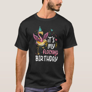 Its My Flocking Birthday Pink Flamingo Birthday P T-Shirt