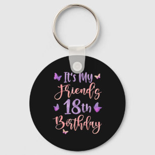 Its My Friends 18th Birthday Butterfly Happy 18 Ye Keychain