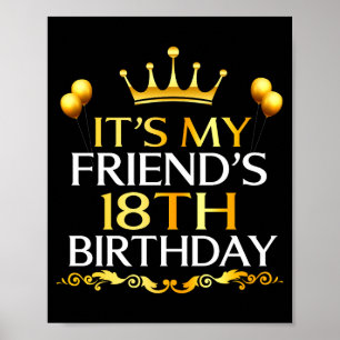 Its My Friends 18th Birthday Happy Birthday 18 Yea Poster