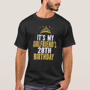 It's My Girlfriend's 28th Birthday 28 Years Old Wo T-Shirt