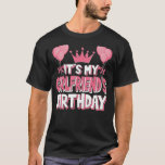 It's My Girlfriend's Birthday Celebration T-Shirt<br><div class="desc">It's My Girlfriend's Birthday Celebration</div>