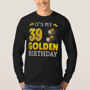 It's My Golden Birthday 39th Birthday For Men Wom T-Shirt