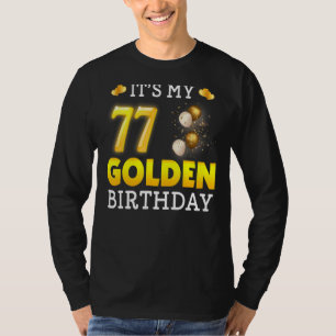 It's My Golden Birthday 77th Birthday For Men Wom T-Shirt