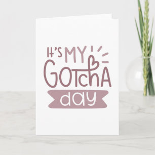 It's my gotcha day card