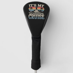 It's My Graduation Cruise Graduate Trip Ship Retro Golf Head Cover