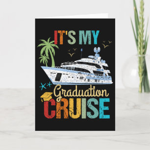 It's My Graduation Cruise Graduation Funny Cruisin Card