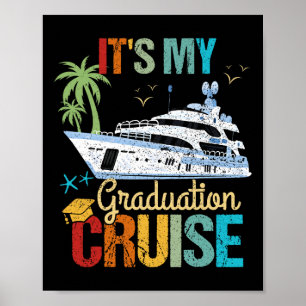 It's My Graduation Cruise Graduation Funny Cruisin Poster