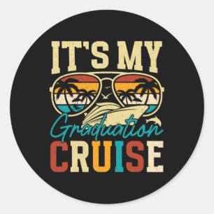 It's My Graduation Cruise Graduation Trip Cruise 2 Classic Round Sticker