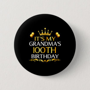 Its My Grandmas 100th Birthday Happy Birthday 100  2 Inch Round Button