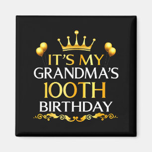Its My Grandmas 100th Birthday Happy Birthday 100 Magnet