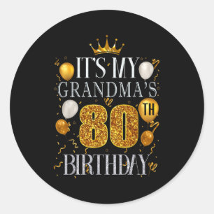 Its My Grandmas 80th Birthday Happy Birthday 80 Ye Classic Round Sticker