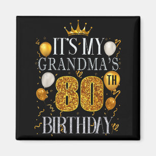 Its My Grandmas 80th Birthday Happy Birthday 80 Ye Magnet