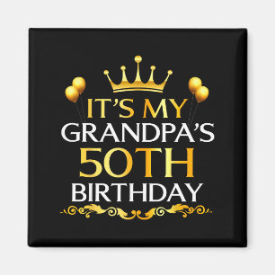 Its My Grandpas 50th Birthday Happy Birthday 50 Ye Magnet