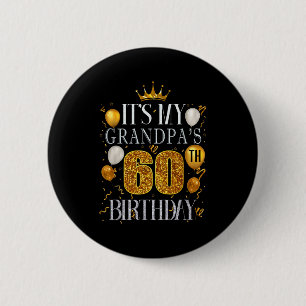 Its My Grandpas 60th Birthday Happy Birthday 60 Ye 2 Inch Round Button