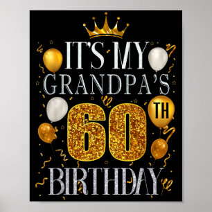 Its My Grandpas 60th Birthday Happy Birthday 60 Ye Poster