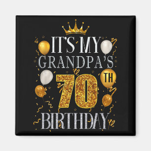 Its My Grandpas 70th Birthday Happy Birthday 70 Ye Magnet