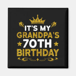 Its My Grandpas 70th Birthday Happy Birthday 70 Ye Magnet