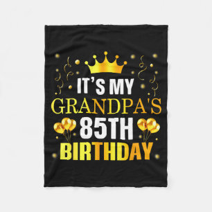 Its My Grandpas 85th Birthday Happy Birthday 85 Ye Fleece Blanket