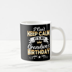 It's My Grandson's Birthday Shirt I Can't Keep Cal Coffee Mug