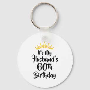 Its My Husbands 60th Birthday Crown Happy 60 Years Keychain
