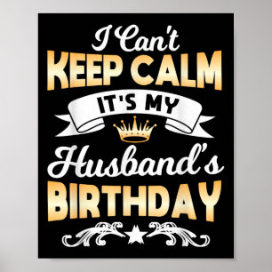 It's My Husband's Birthday Shirt I Can't Keep Calm Poster