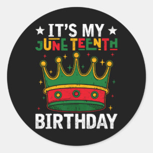 It's My Juneteenth Birthday Celebrating Black Free Classic Round Sticker
