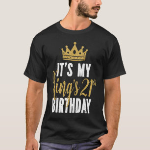 It's My King's 21st Birthday Idea For 21 Years Old T-Shirt
