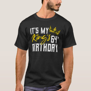 It's My King's 64th Birthday Party Bday Celebratio T-Shirt