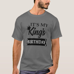 It's My Kings Birthday ,Happy Birthday To My Husba T-Shirt