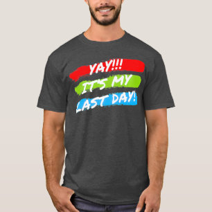 Its My Last Day At Work Retiring Retired Premium T-Shirt