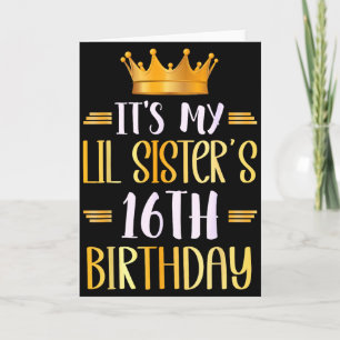 Its My Lil Sisters 16th Birthday Happy 16 Years Ol Card