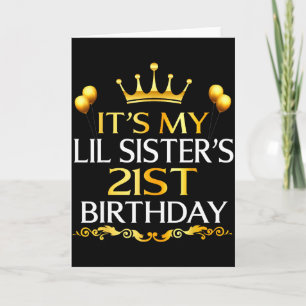 Its My Lil Sisters 21st Birthday Happy 21 Years Ol Card