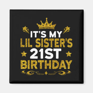 Its My Lil Sisters 21st Birthday Happy 21 Years Ol Magnet