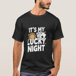 It's My Lucky Night Funny Casino Gambling T-Shirt